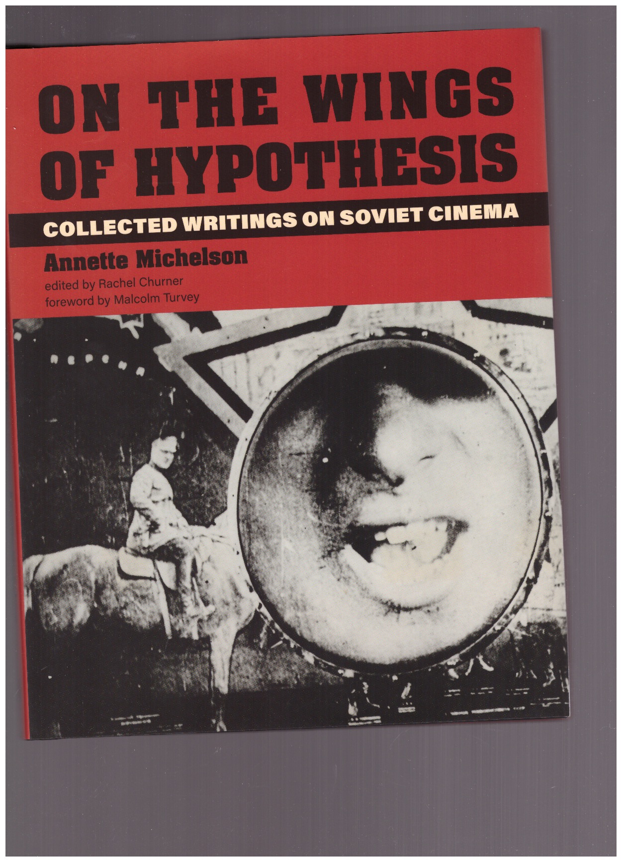 MICHELSON, Annette - On the wings of hypothesis : collected writings on soviet cinema
